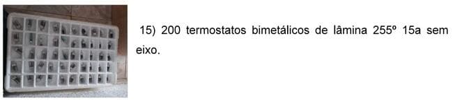 200 termostatos bimetálicos de lâmina 255° - leilão judicial - Não informado BR - lance mínimo R$ 2.500